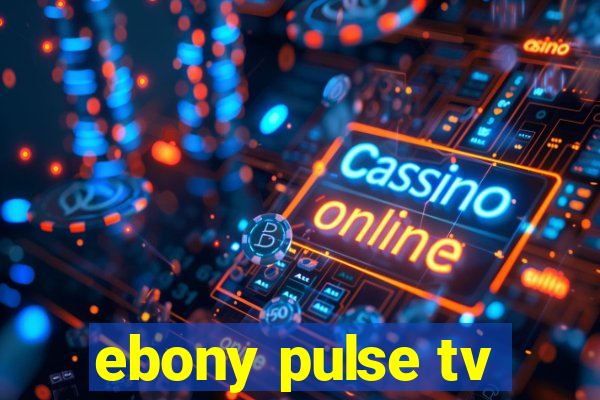 ebony pulse tv